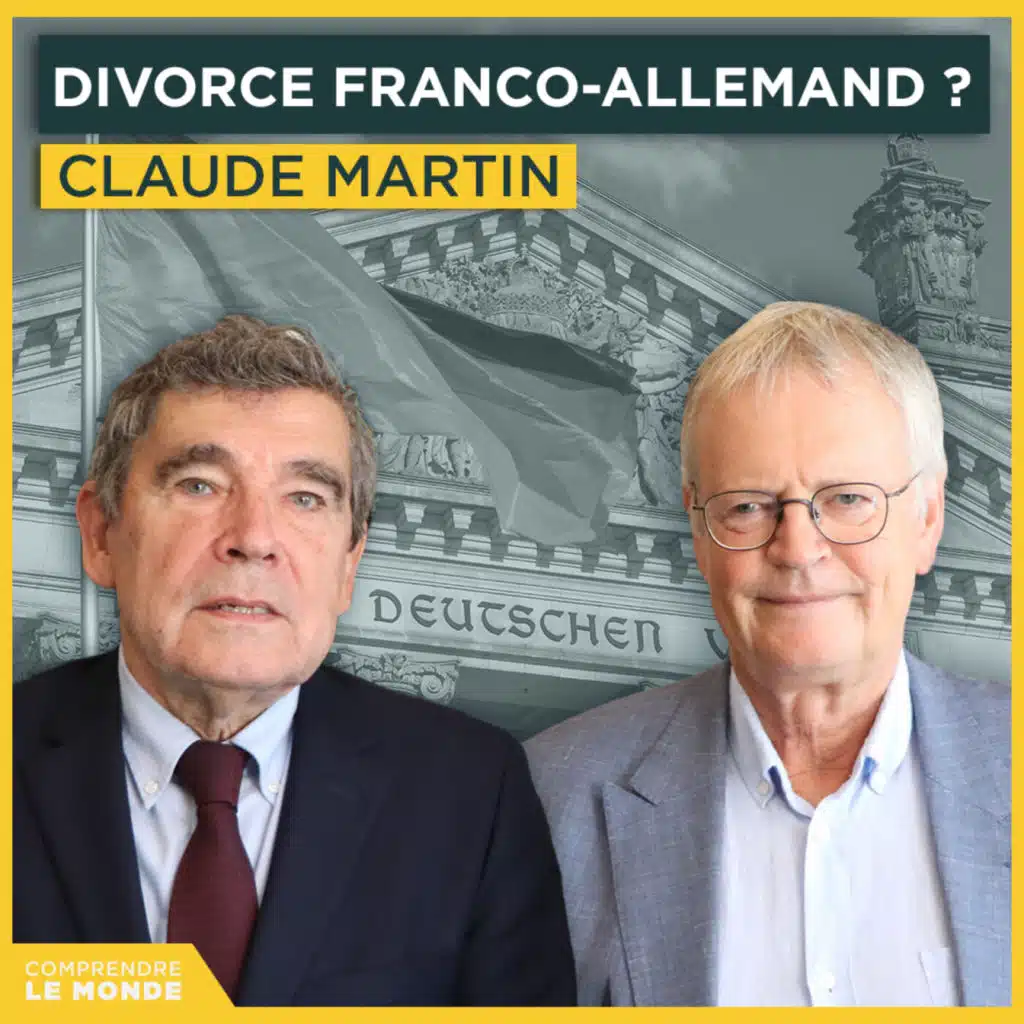 Un divorce franco-allemand ? Avec Claude Martin | Entretiens géopo