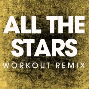All the Stars (Extended Workout Remix)
