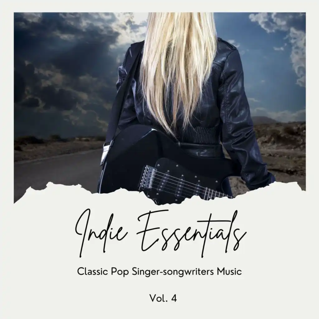 Indie Essentials: Classic Pop Singer-Songwriters Music, Vol. 04