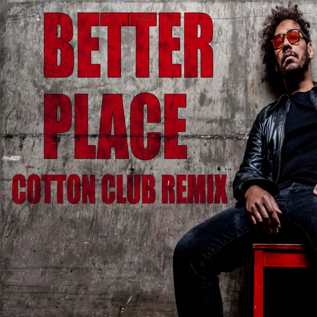 BETTER PLACE (COTTON CLUB REMIX)