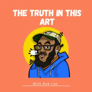 Truth In This Art Podcast - Your Source for Conversations with Artists, Innovators & Cultural Leader