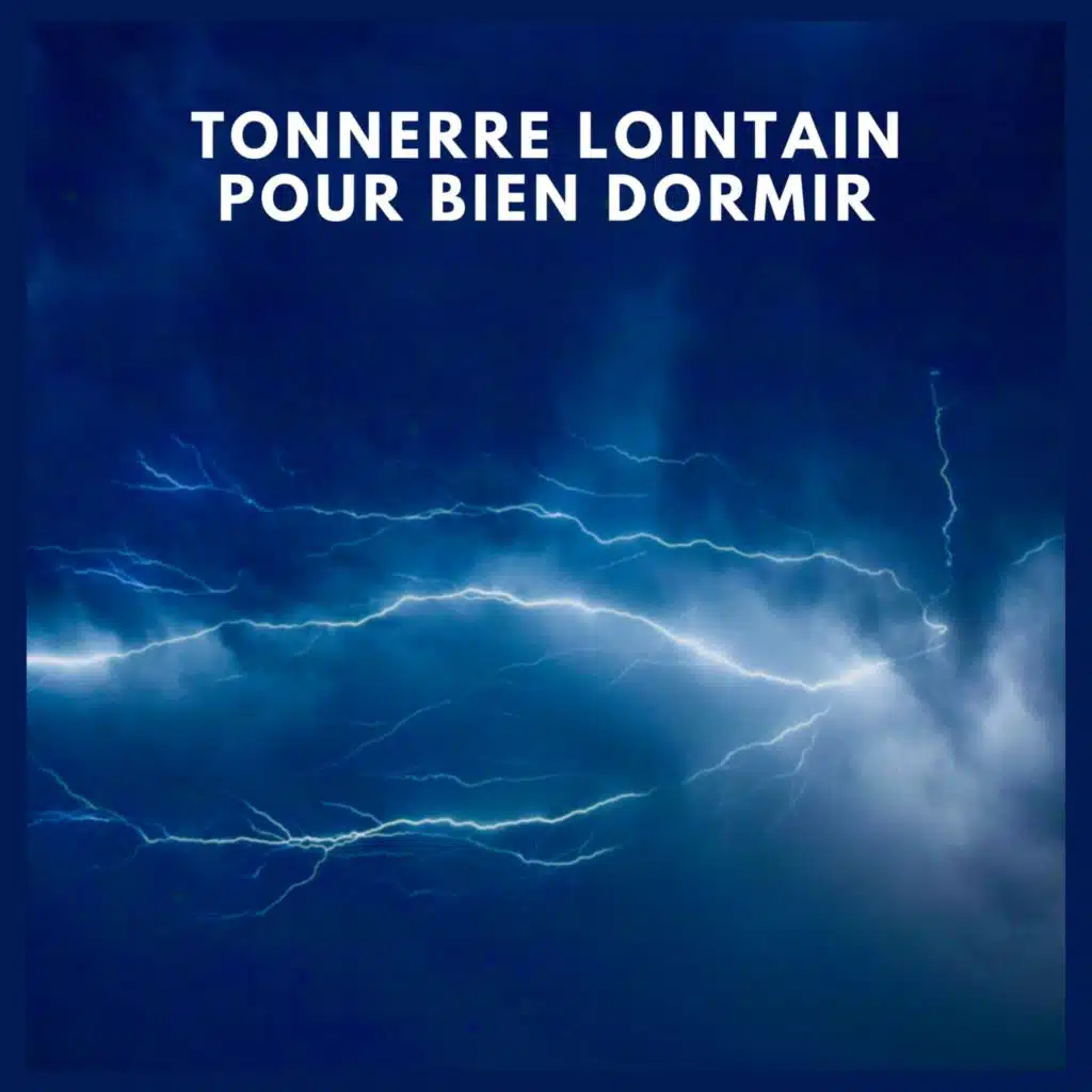 Tonnerre Lointain pour Bien Dormir (P24)