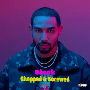Block (Chopped and Screwed)