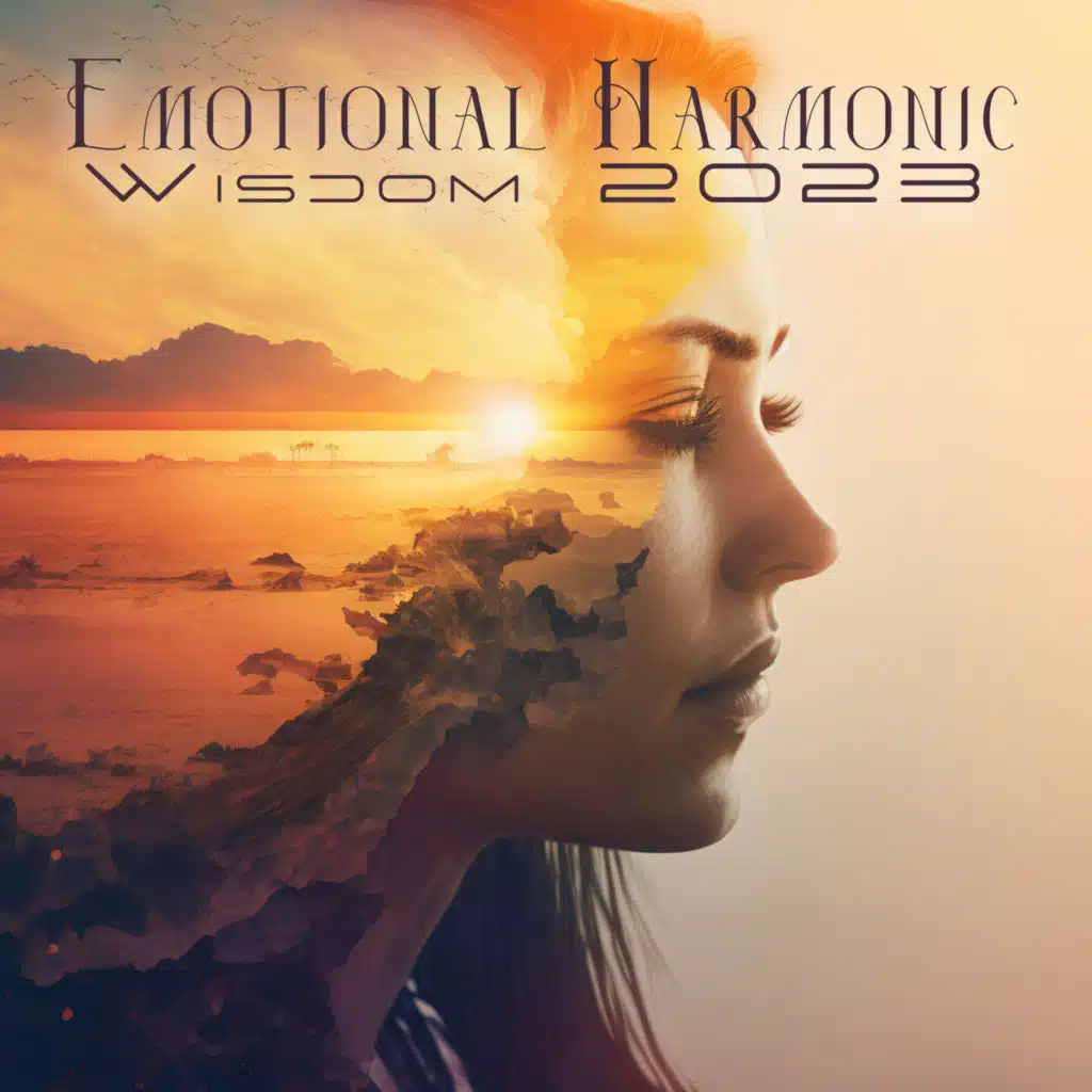 Emotional Harmonic Wisdom 2023: Slow Relaxing New Age Sound Compilation