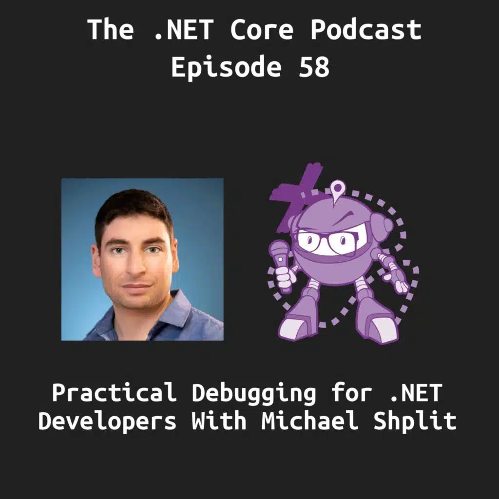 Practical Debugging for .NET Developers With Michael Shpilt