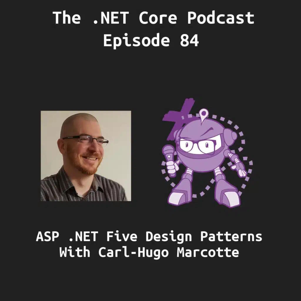 ASP .NET Core 5 Design Patterns With Carl-Hugo Marcotte