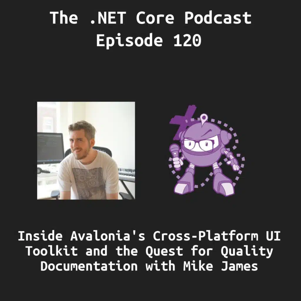 Inside Avalonia's Cross-Platform UI Toolkit and the Quest for Quality Documentation with Mike James
