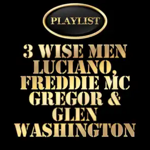 3 Wise Men - Luciano, Freddie Mcgregor, Glen Washington Playlist