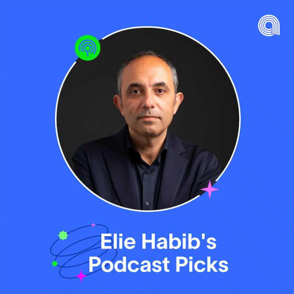 Elie Habib's Podcast Picks