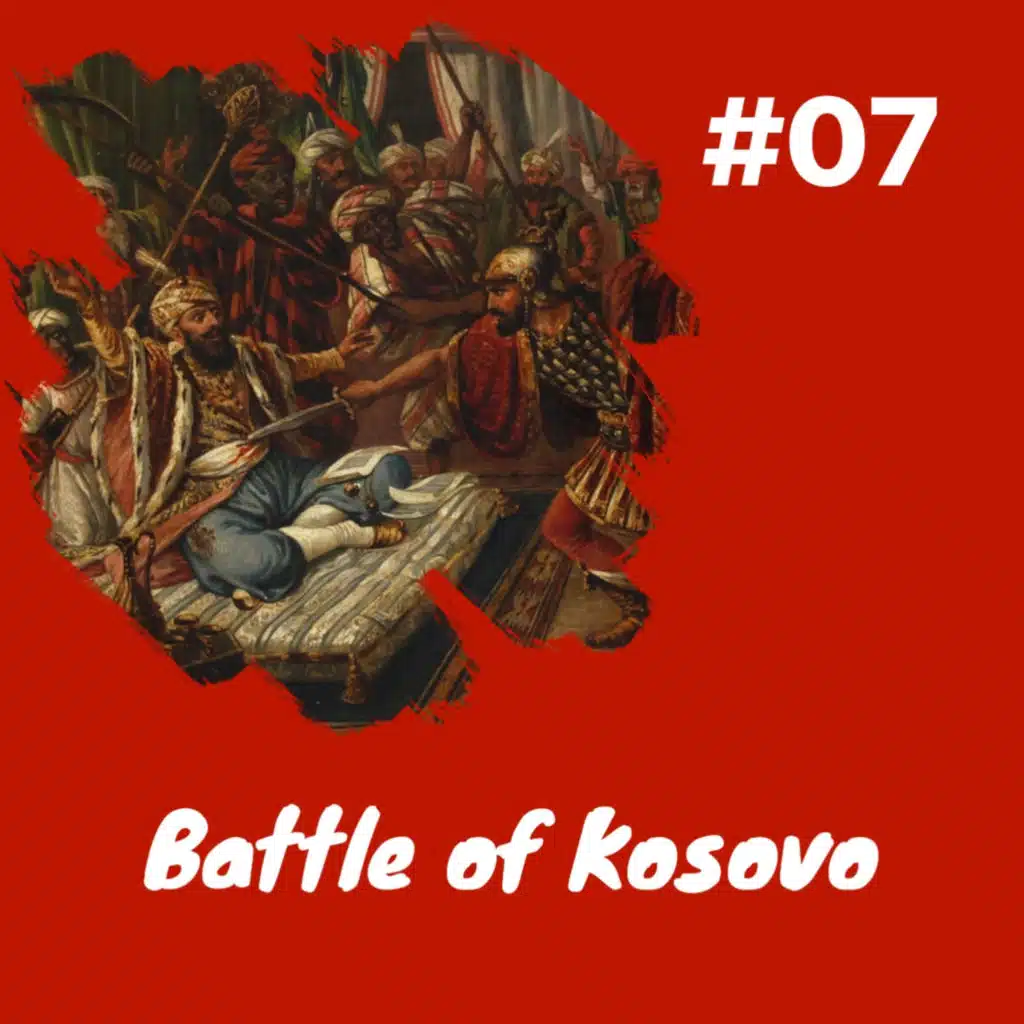 Battle of Kosovo and the end of the road for Sultan Murad: Episode 7