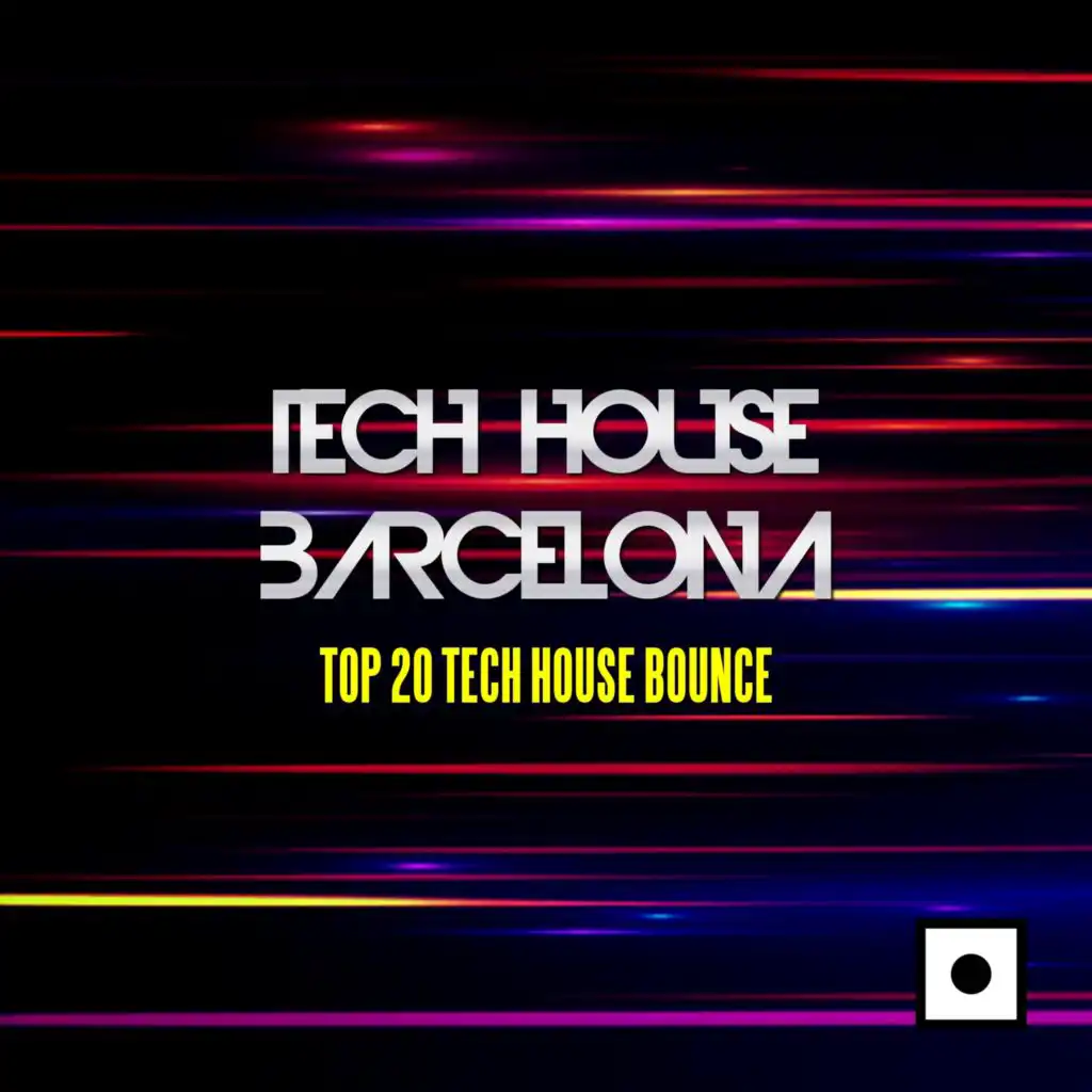 Tech House Barcelona (Top 20 Tech House Bounce)