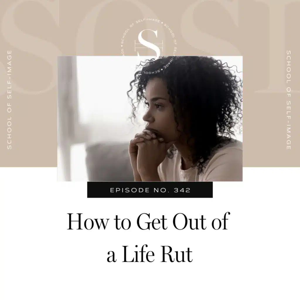 342: How to Get Out of a Life Rut