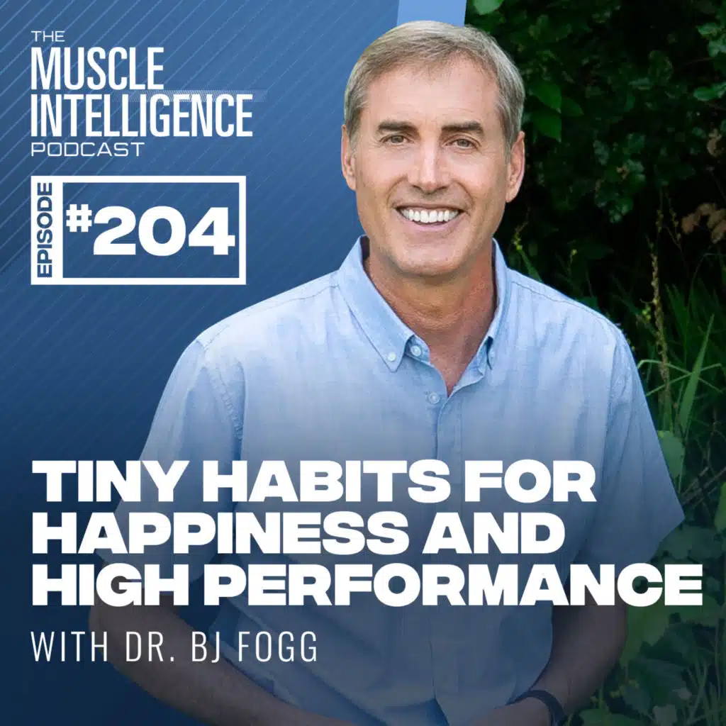 Tiny Habits for Happiness and High Performance with Dr. BJ Fogg #204