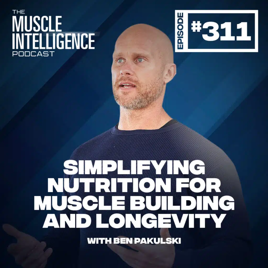 Simplifying Nutrition for Muscle Building and Longevity #311