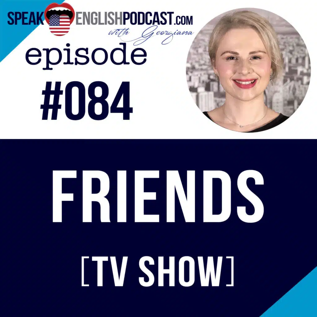 #084 Friends TV Series - Learn English with TV shows