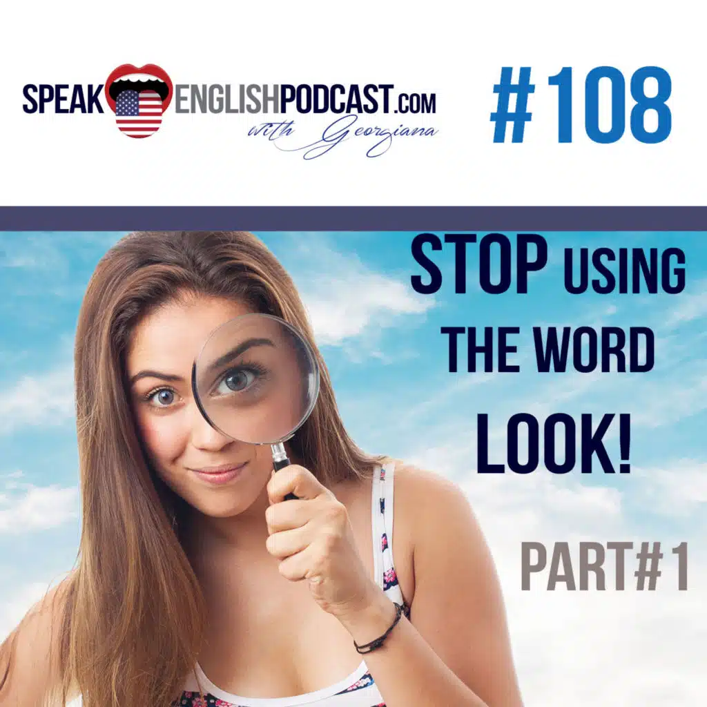 #108 Stop using the word Look - part#1