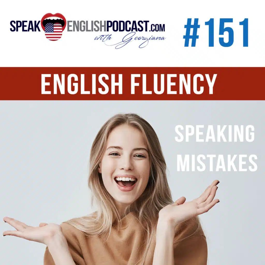 #151 English Fluency and Mistakes when you speak ESL