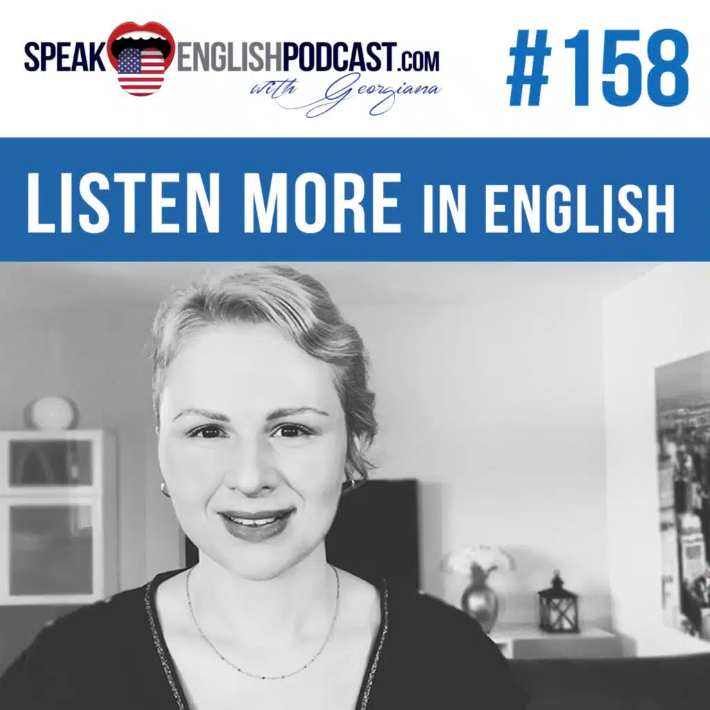 #158 How to LISTEN more in English? ESL