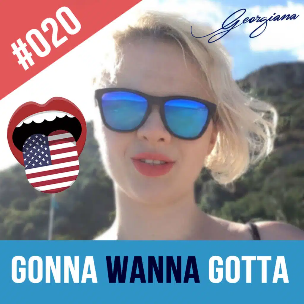 #020 Speak English like an American - Informal contractions Gonna, Wanna, Gotta