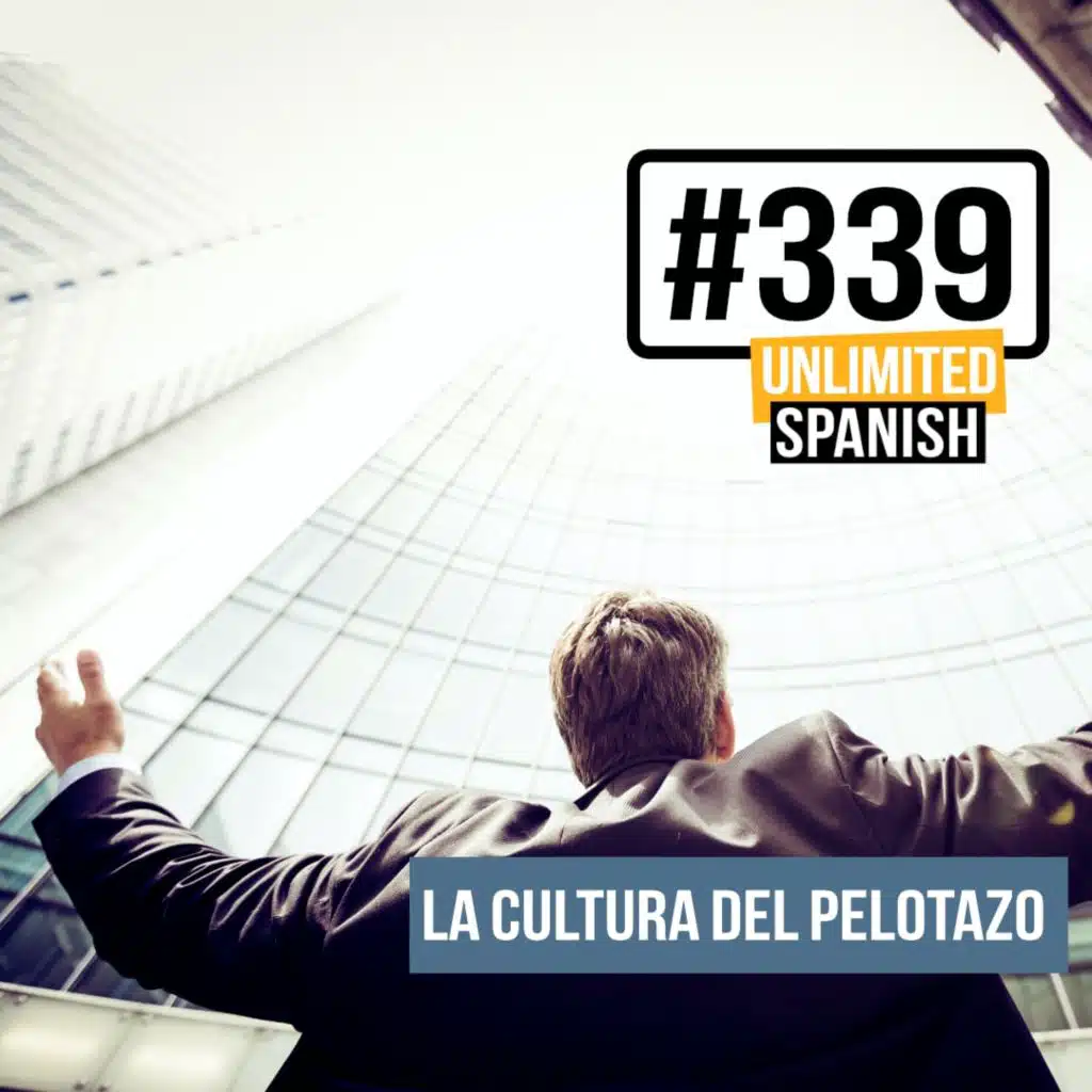 #339 La cultura del pelotazo
