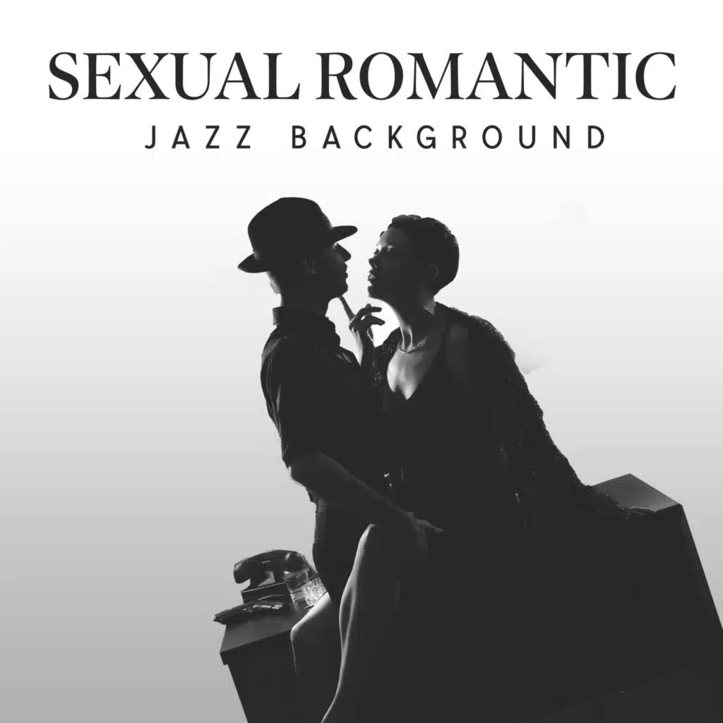 Sexual Romantic Jazz Background: The Sexual Tension Relaxation Compilation, Smooth Jazz For Couples