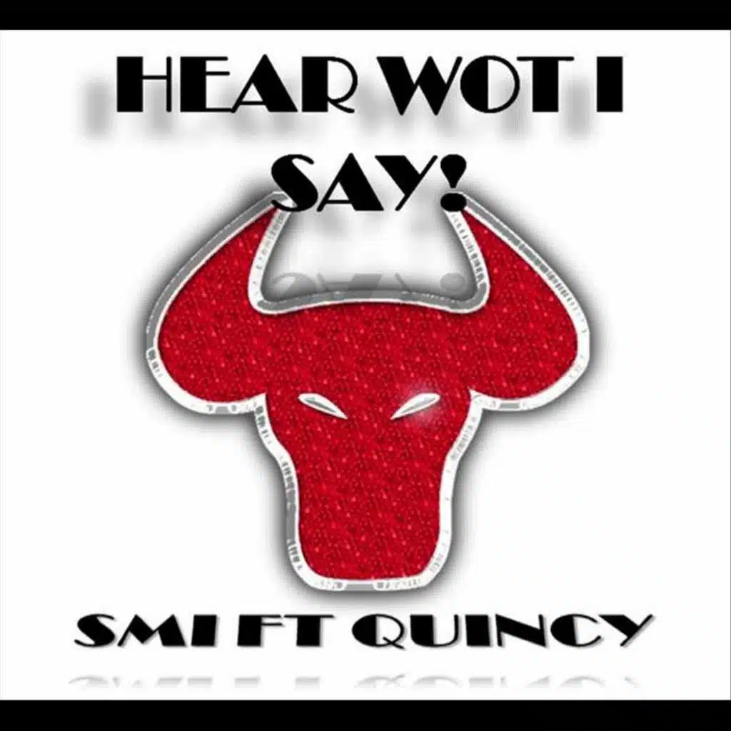 Hear Wot I Say (feat. Quincy)