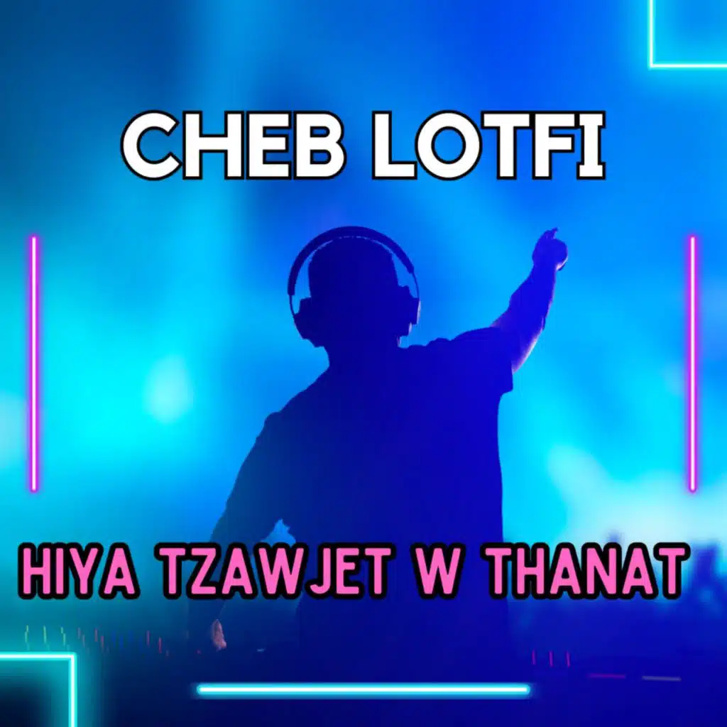 Hiya Tzawjet W Thanat (feat. Dj Oussama)