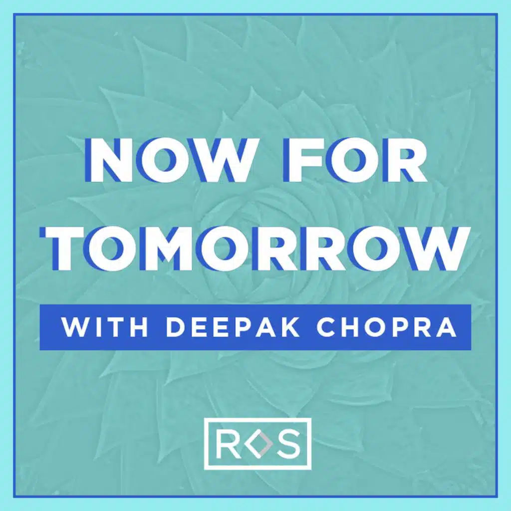 Introducing Now for Tomorrow with Deepak Chopra