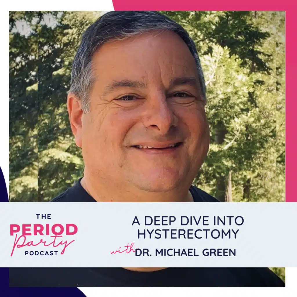 308: A Deep Dive Into Hysterectomy with Dr. Michael Green