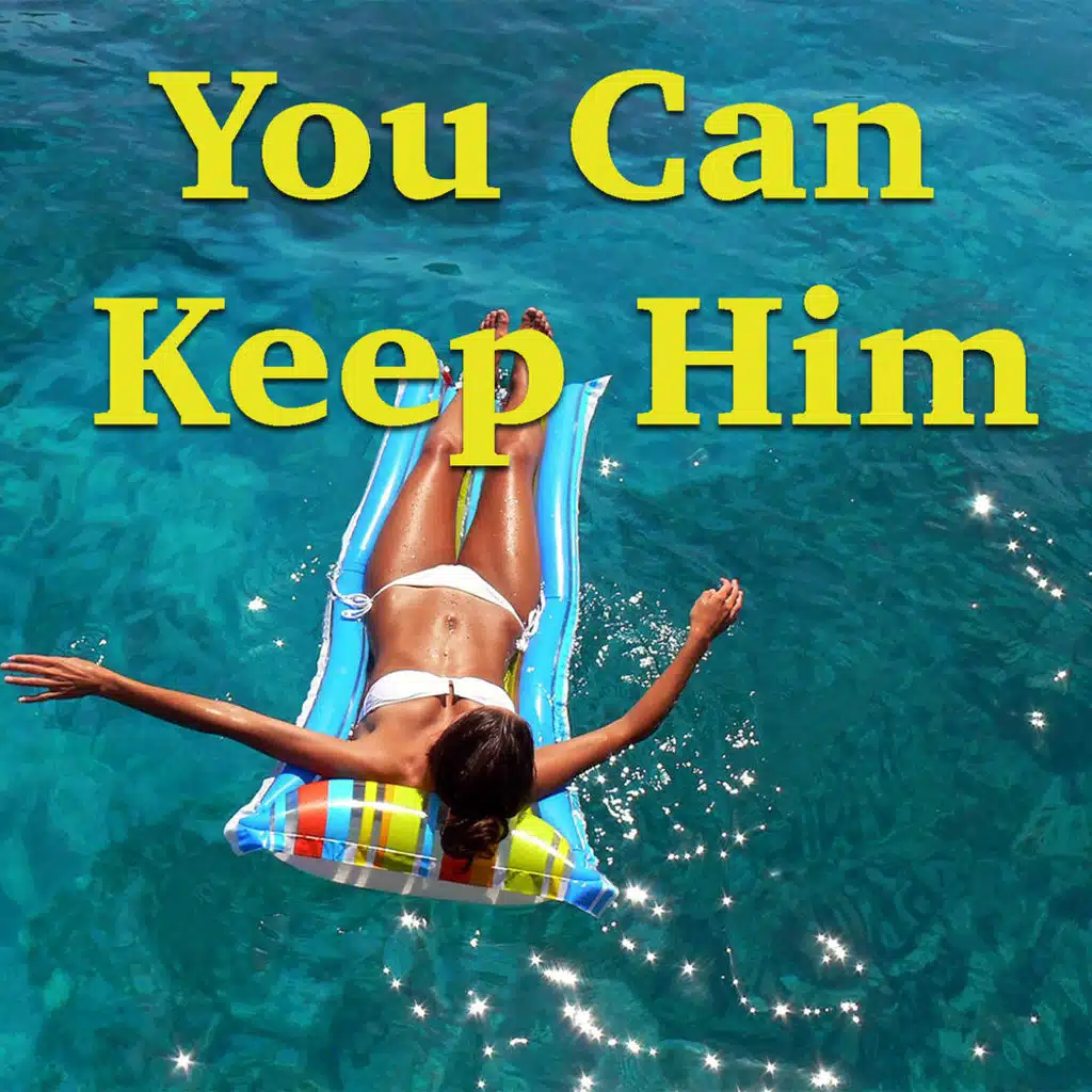 You Can Keep Him