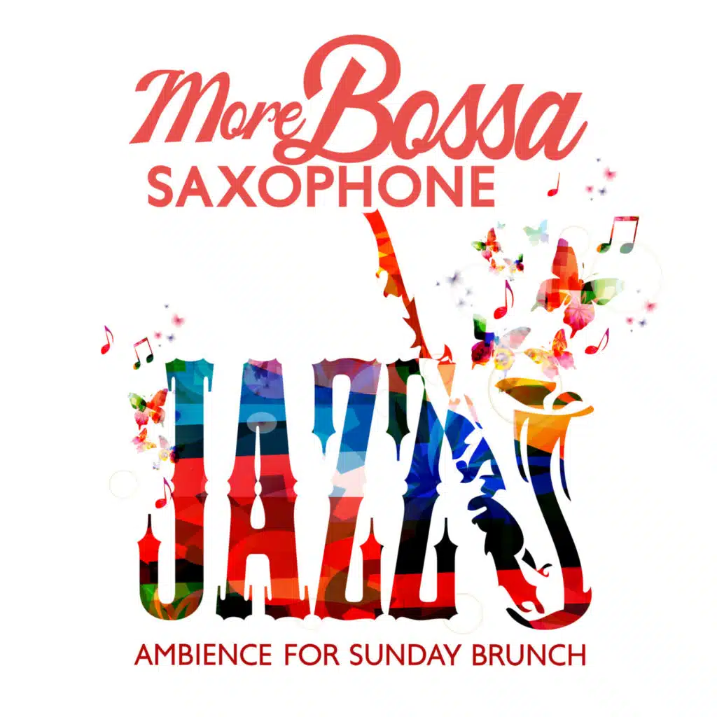 More Bossa Saxophone – Jazz Ambience for Sunday Brunch