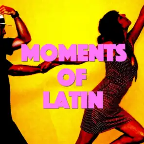 Moments Of Latin