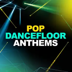 Pop Dancefloor Anthems