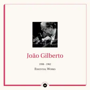 Masters of Jazz Presents João Gilberto (1958 - 1962 Essential Works)