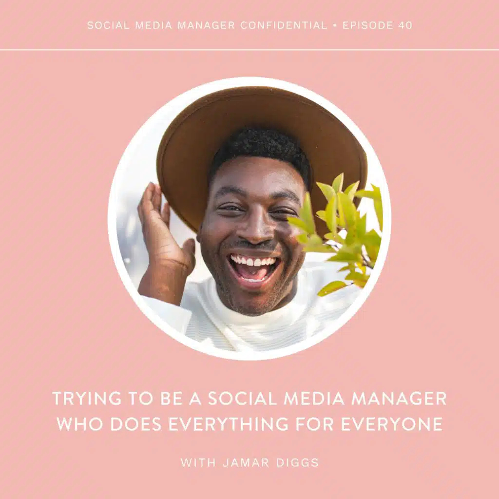 40. Jamar Diggs On: Trying To Be A Social Media Manager Who Does Everything For Everyone
