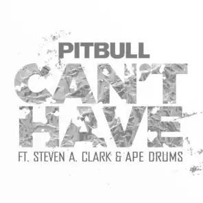 Can't Have (feat. Steven A. Clark & Ape Drums)
