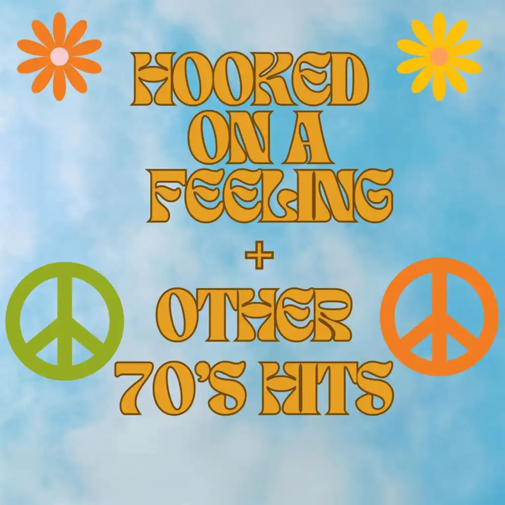 Hooked on a Feeling + Other 70's Hits