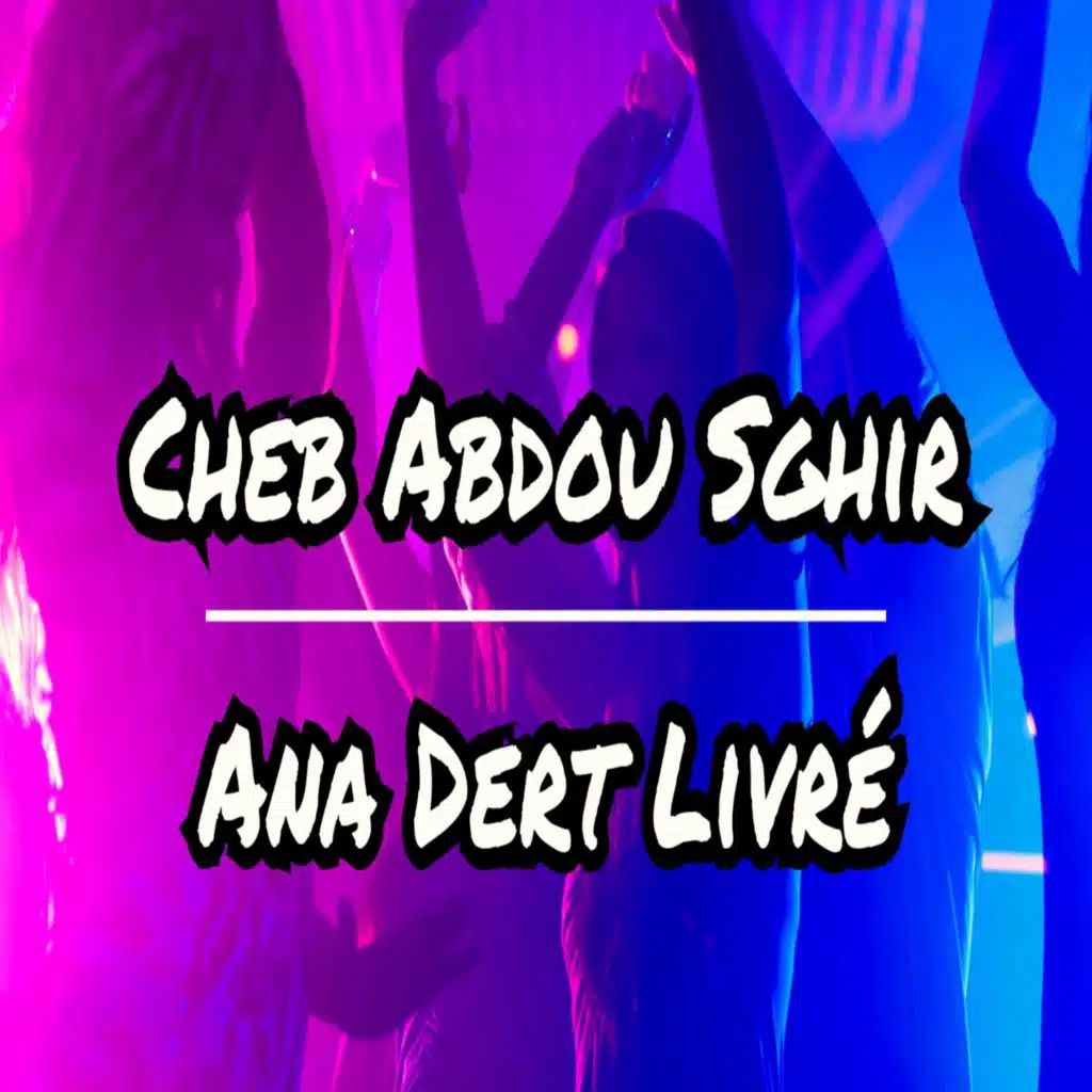 Ana Dert Livré (feat. Dj Oussama)