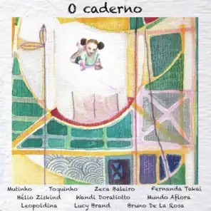 O Caderno (feat. Zeca Baleiro, Fernanda Takai, Hélio Ziskind, Wandi Doratiotto, Mundo Aflora, Leopoldina & Lucy Brand)