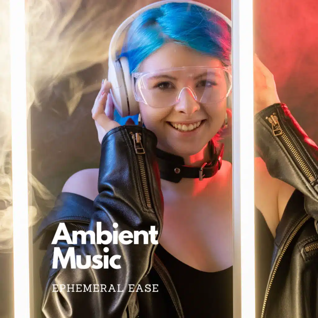Ambient Music: Ephemeral Ease