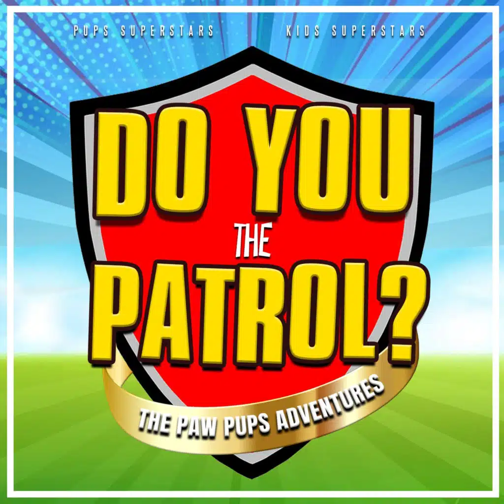 Do You Know the Patrol? (The Paw Pups Adventures)
