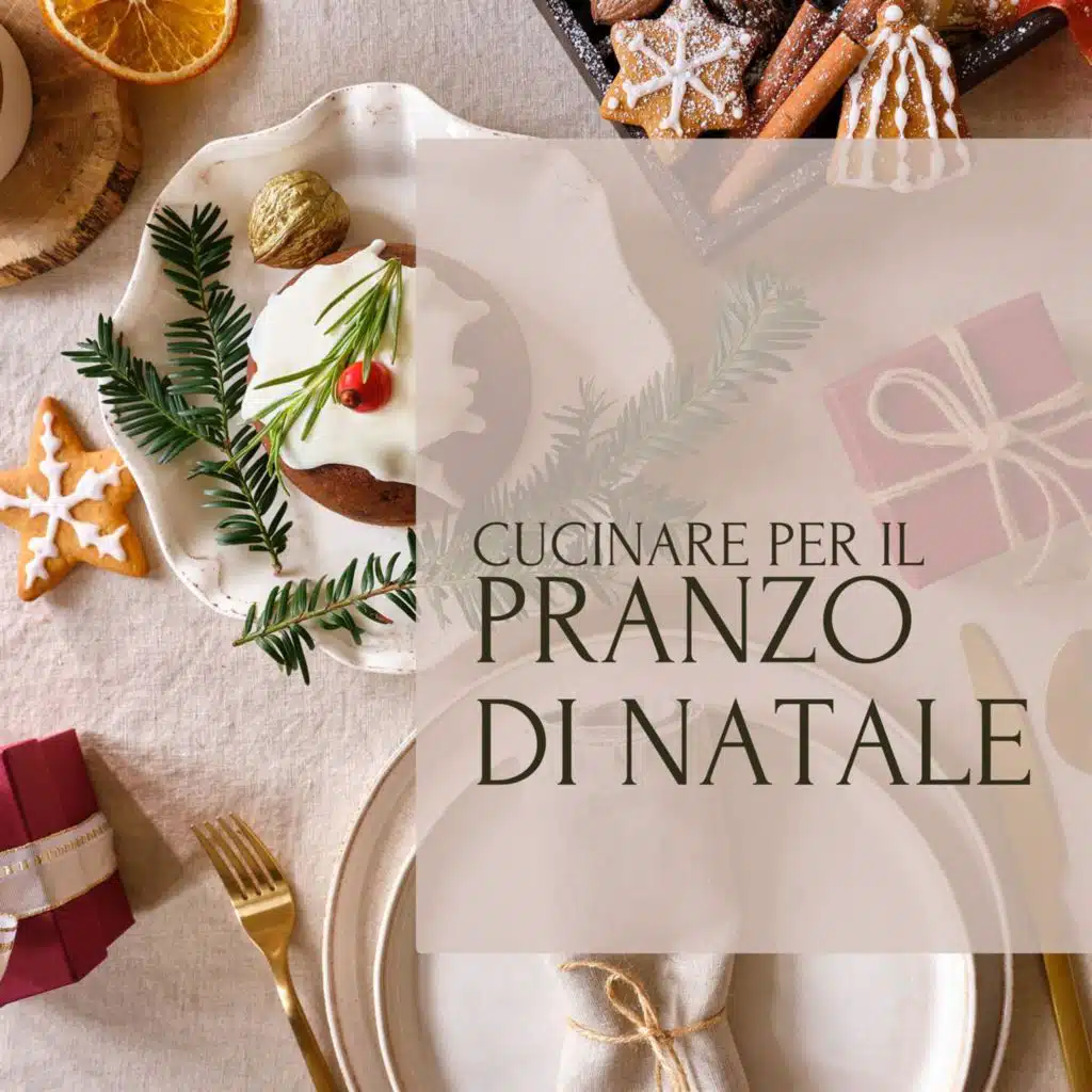 Cucinare per il Pranzo di Natale