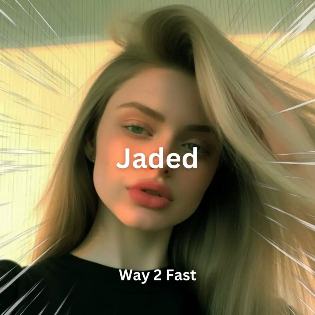 Way 2 Fast Jaded Sped Up Play On Anghami