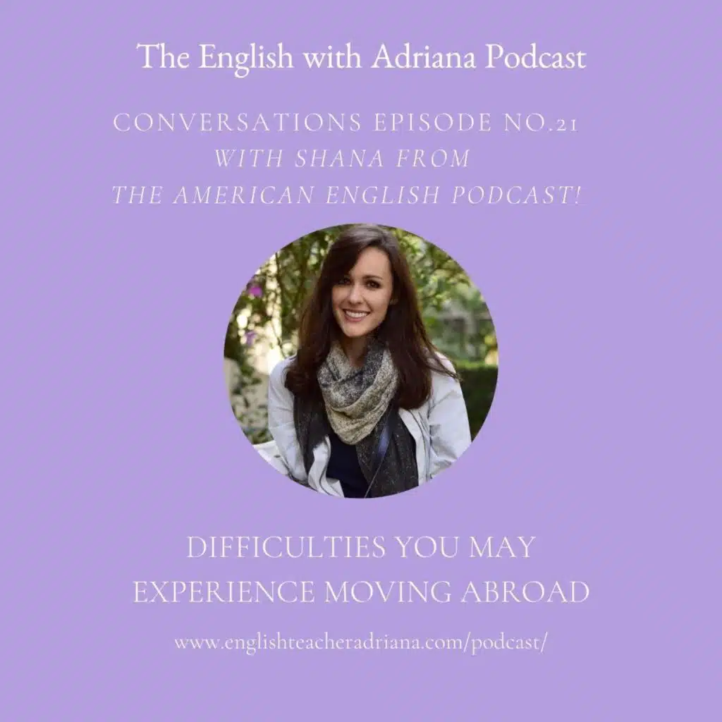 [#21 Conversations Episode: American Accent] Difficulties you may have Living and Moving Abroad