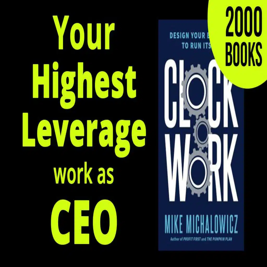 248[Entrepreneurship] Your Highest Leverage Work as CEO | Book: Clockwork by Mike Michalowicz