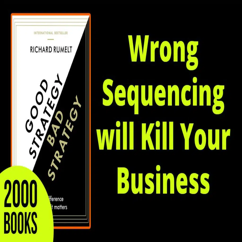 285[Entrepreneurship] Wrong Sequencing will Kill Your Business | Good Strategy Bad Strategy - Richard P. Rumelt