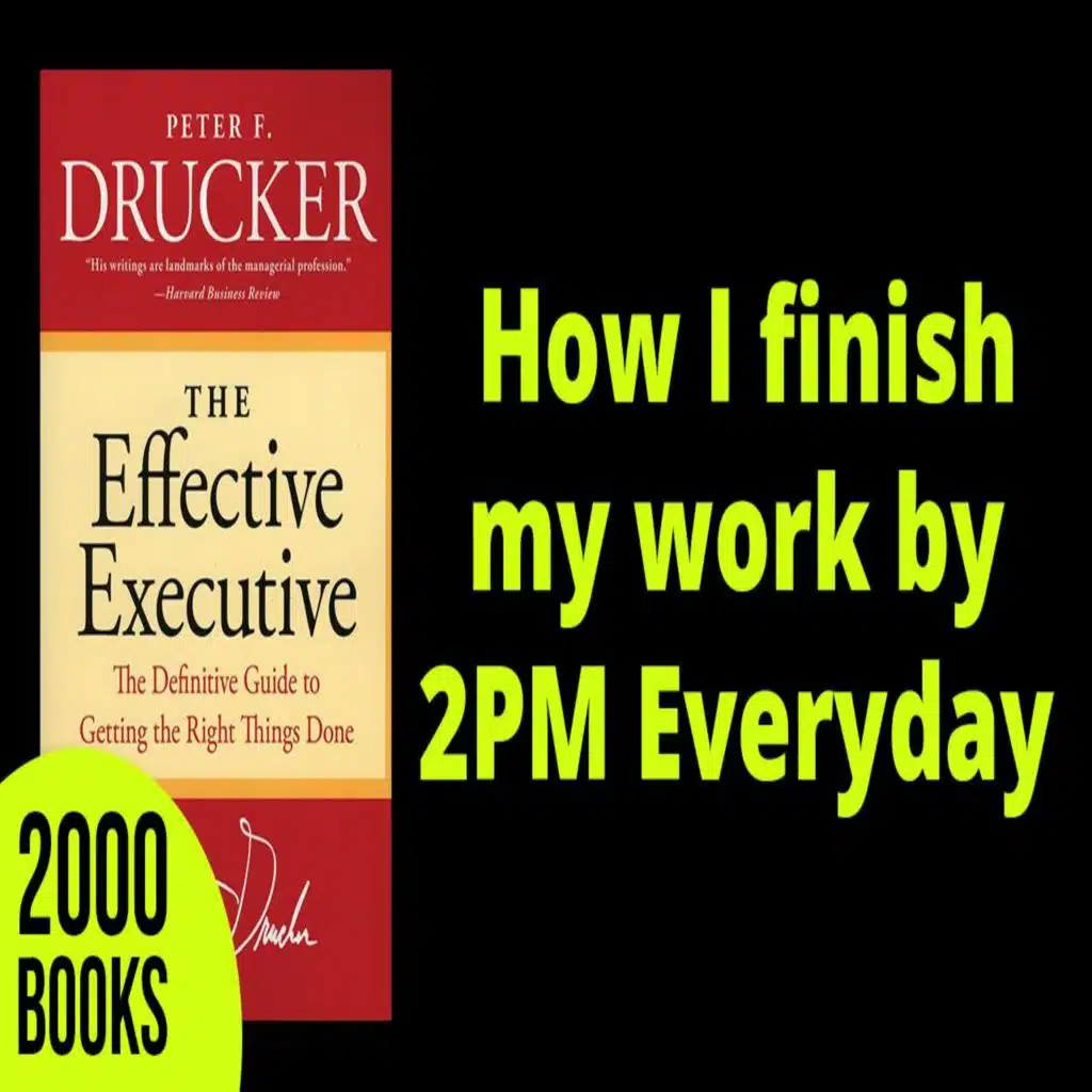291[Productivity] How I finish my work by 2PM Everyday | The Effective Executive - Peter Drucker