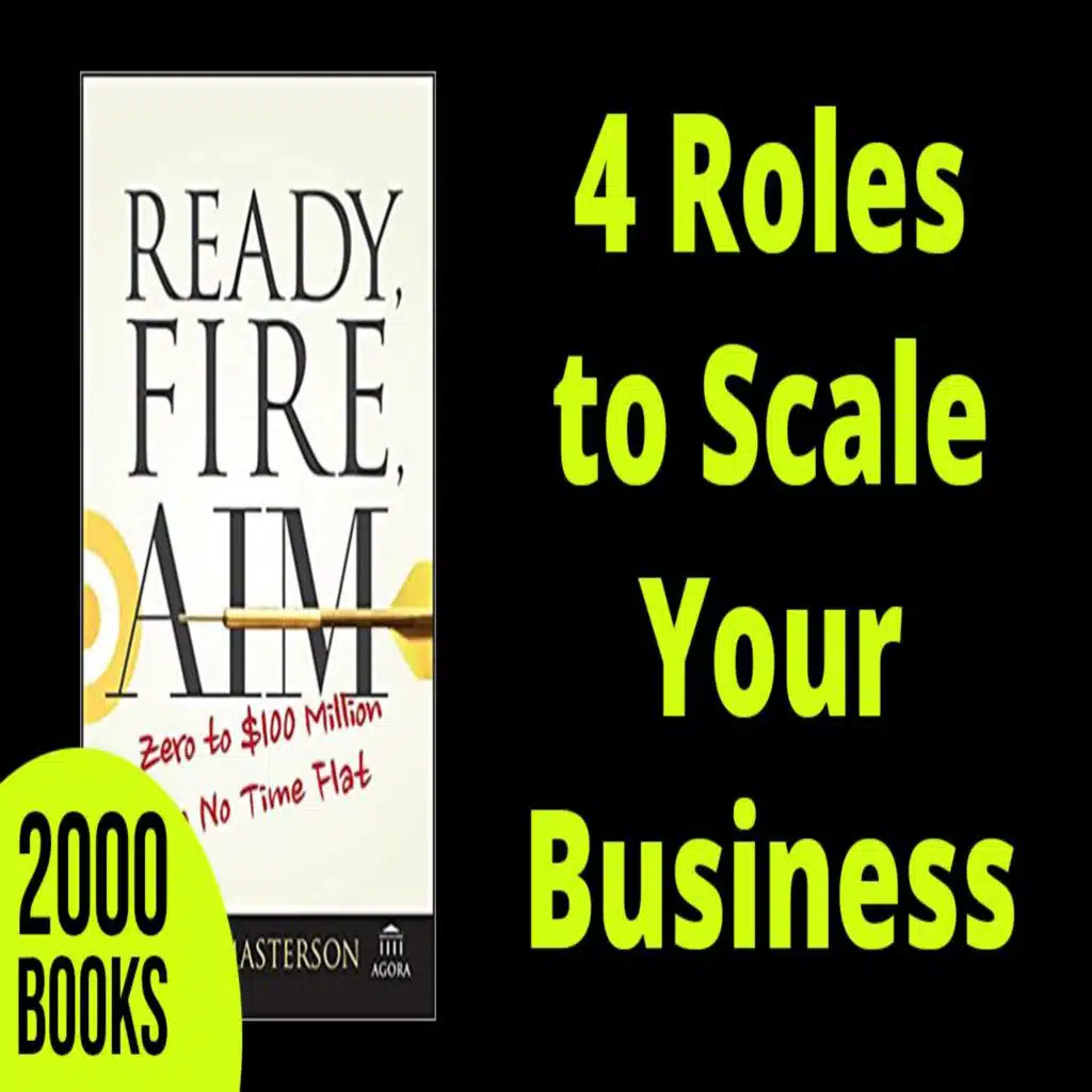 296[Entrepreneurship] Play these 4 roles to Scale your Business | Ready, Fire, Aim - Michael Masterson
