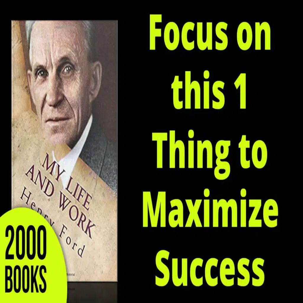 316[Entrepreneurship] Focus on this 1 Thing to Maximize Success | My Life and Work - Henry Ford