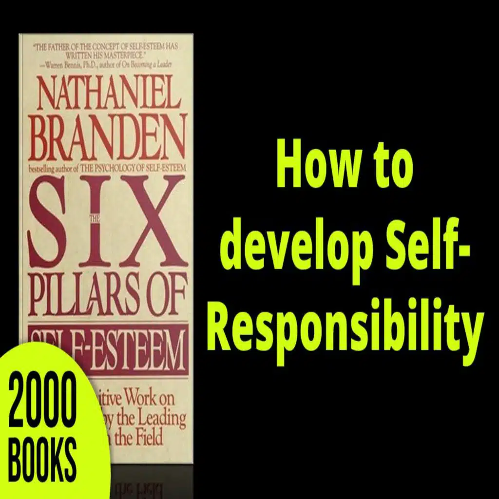 317[Mental Toughness] How to Develop Self Responsibility | The Six Pillars of Self-Esteem - Nathaniel Branden